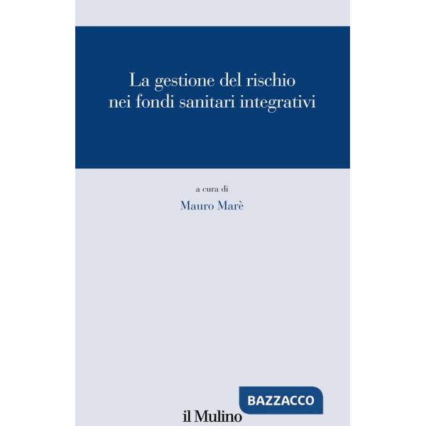Gestione del rischio nei fondi sanitari integrativi (La)