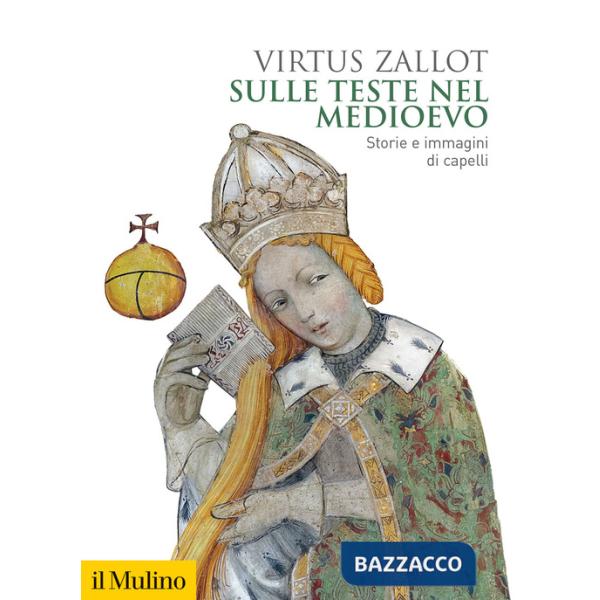 Sulle teste nel Medioevo. Storie e immagini di capelli