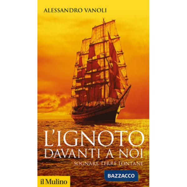 Ignoto davanti a noi. Sognare terre lontane (L')