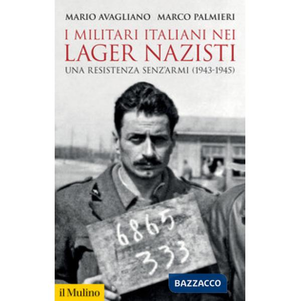 Militari italiani nei lager nazisti. Una resistenza senz'armi (1943-1945) (I)