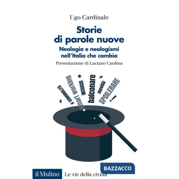 Storie di parole nuove. Neologia e neologismi nell'Italia che cambia