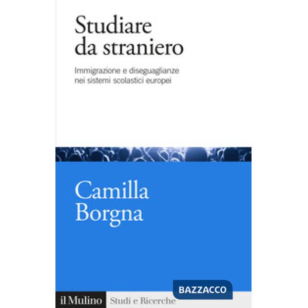 Studiare da straniero. Immigrazione e diseguaglianze nei sistemi scolastici europei