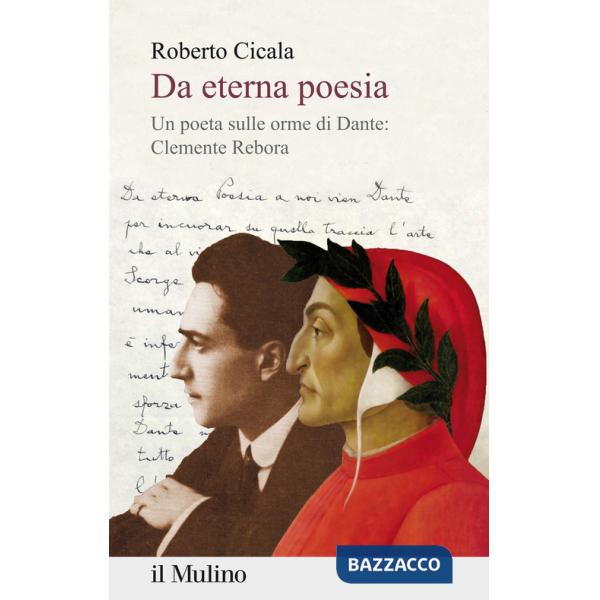 Da eterna poesia. Un poeta sulle orme di Dante: Clemente Rebora