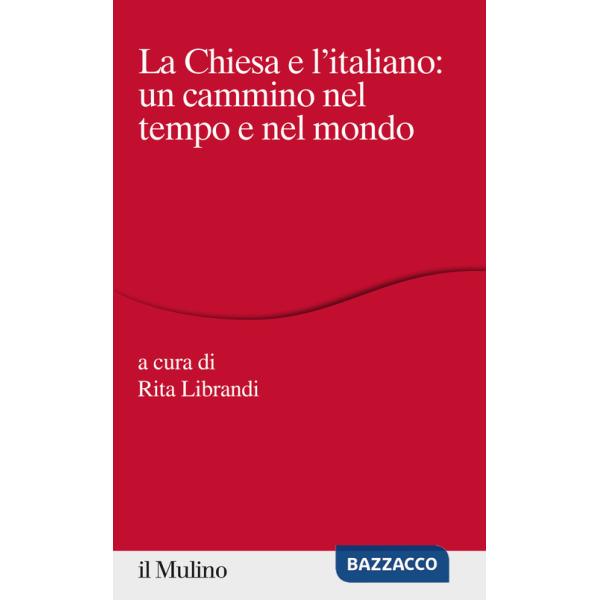 Chiesa e l'italiano: un cammino nel tempo e nel mondo (La)
