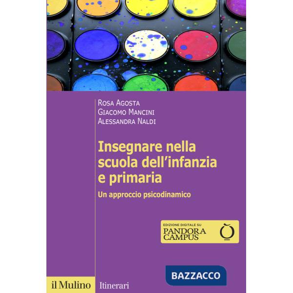 Insegnare nella scuola dell'infanzia e primaria. Un approccio psicodinamico