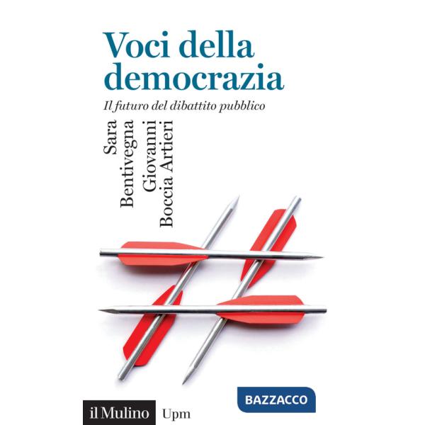 Voci della democrazia. Il futuro del dibattito pubblico