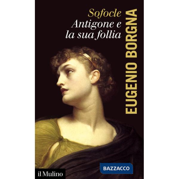 Sofocle. Antigone e la sua follia