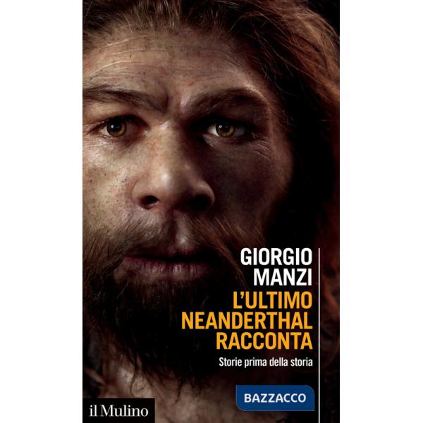 Ultimo Neanderthal racconta. Storie prima della storia (L')