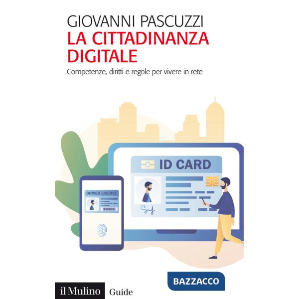Cittadinanza digitale. Competenze, diritti e regole per vivere in rete (La)