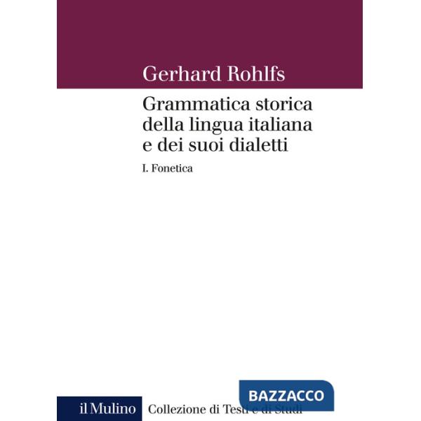 Grammatica storica della lingua italiana e dei suoi dialetti. Vol. 1: Fonetica