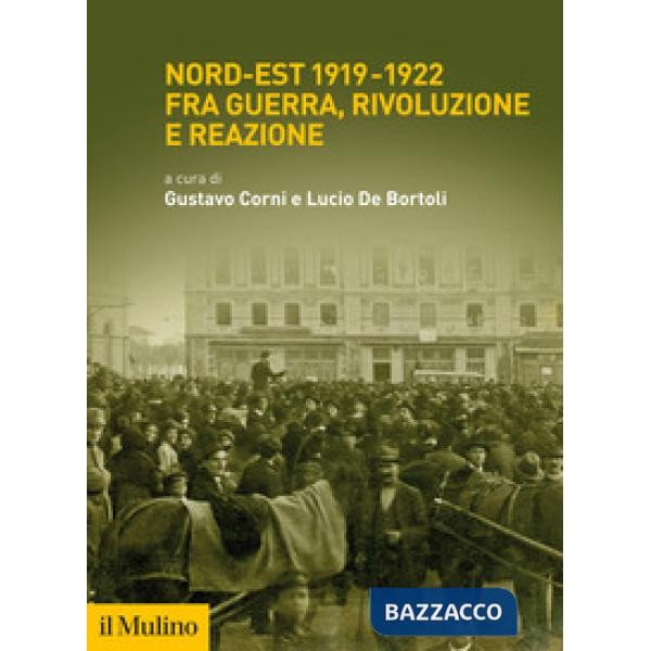 Nord-Est 1919-1922 fra guerra, rivoluzione e reazione