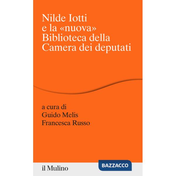 Nilde Iotti e la «nuova» Biblioteca della Camera dei Deputati