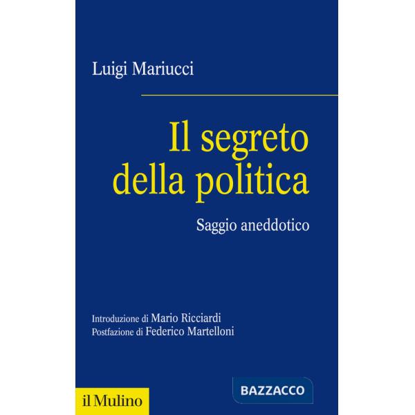 Segreto della politica. Saggio aneddotico (Il)