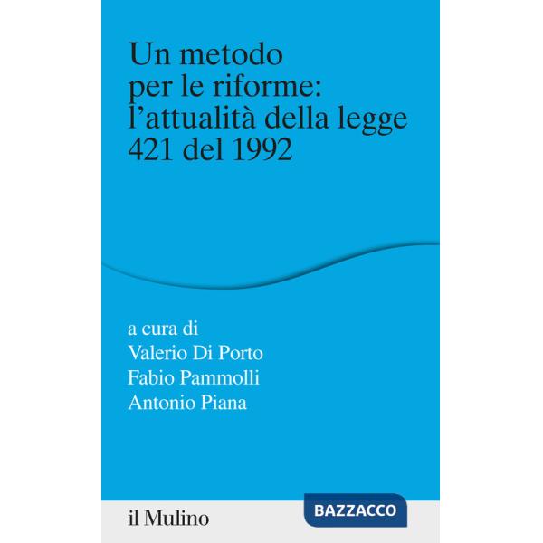 Metodo per le riforme: l'attualità della legge 421 del 1992 (Un)