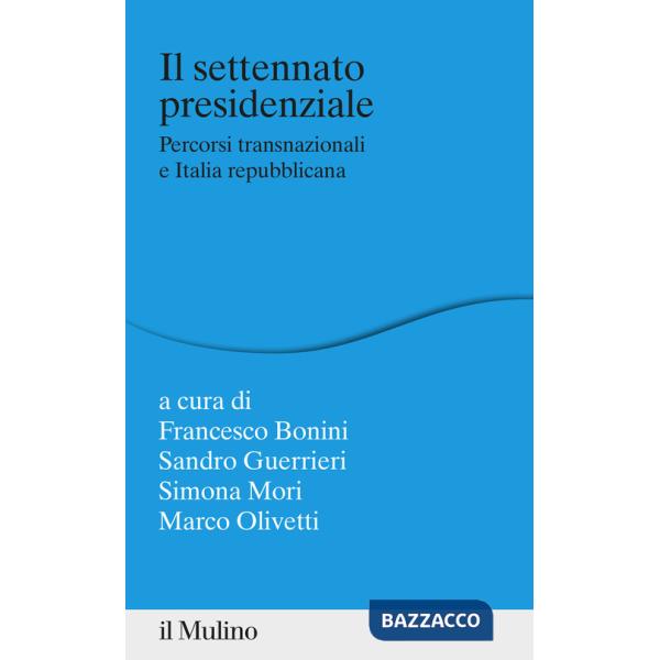 Settennato presidenziale. Percorsi transanazionali e Italia repubblicana (Il)