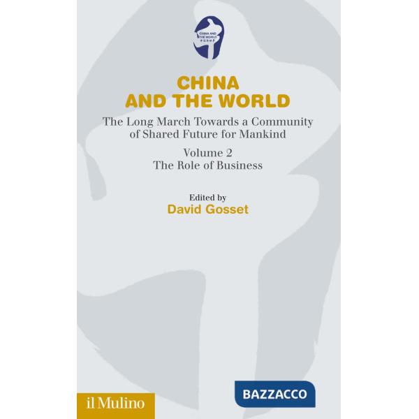 China and the world. The long march towards a comunity of Shared Future for Mankind. Vol. 2: The role of business