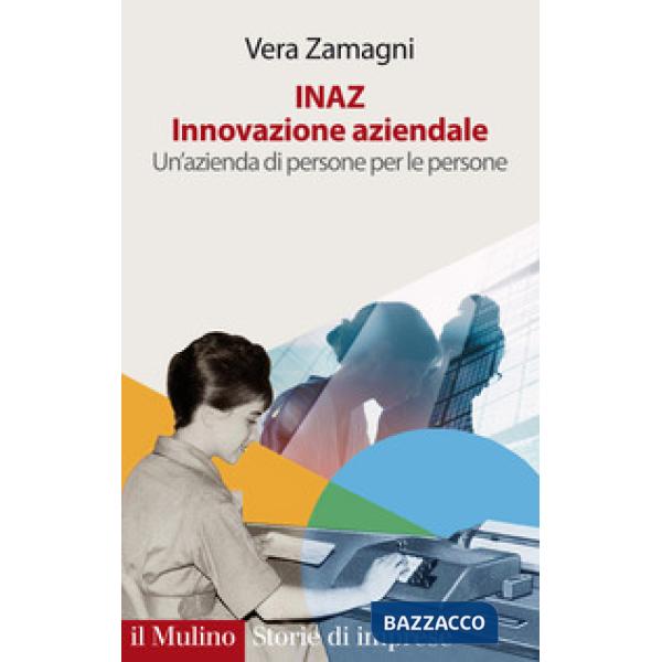 INAZ. Innovazione aziendale. Un'azienda di persone per le persone