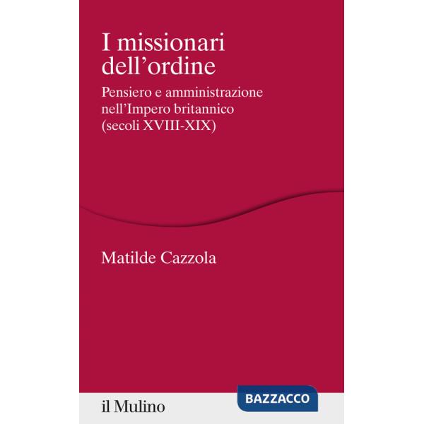 Missionari dell'ordine. Pensiero e amministrazione nell'Impero britannico (secoli XVIII-XIX) (I)