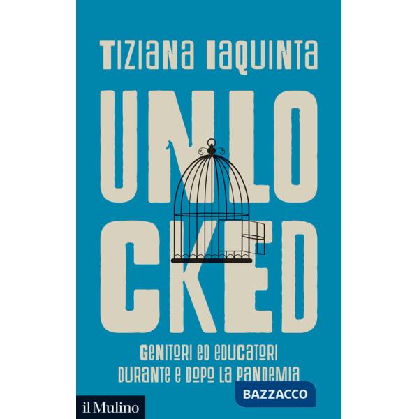 Unlocked. Genitori ed educatori durante e dopo la pandemia