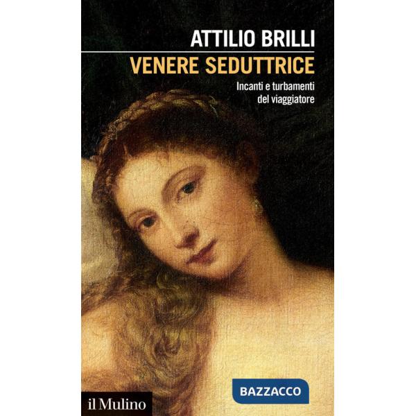 Venere seduttrice. Incanti e turbamenti del viaggiatore