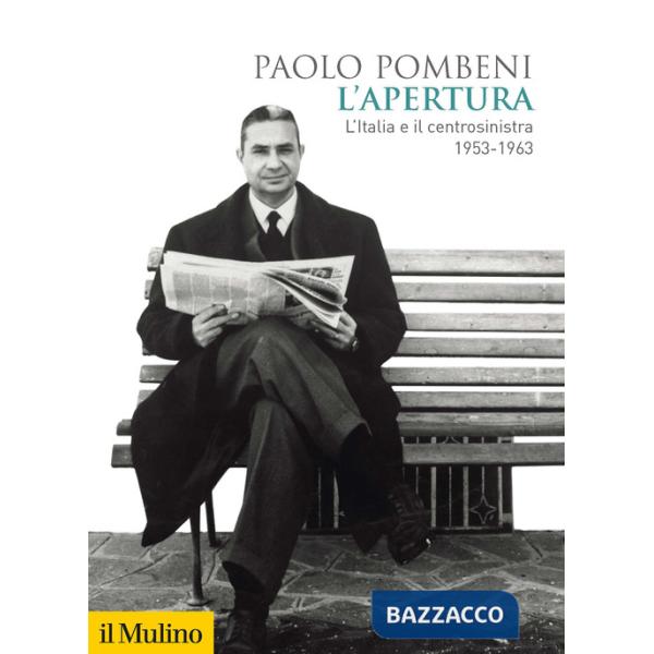 Apertura. L'Italia e il centrosinistra (1953-1963) (L')