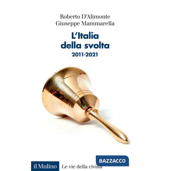 Italia della svolta. 2011-2021 (L')