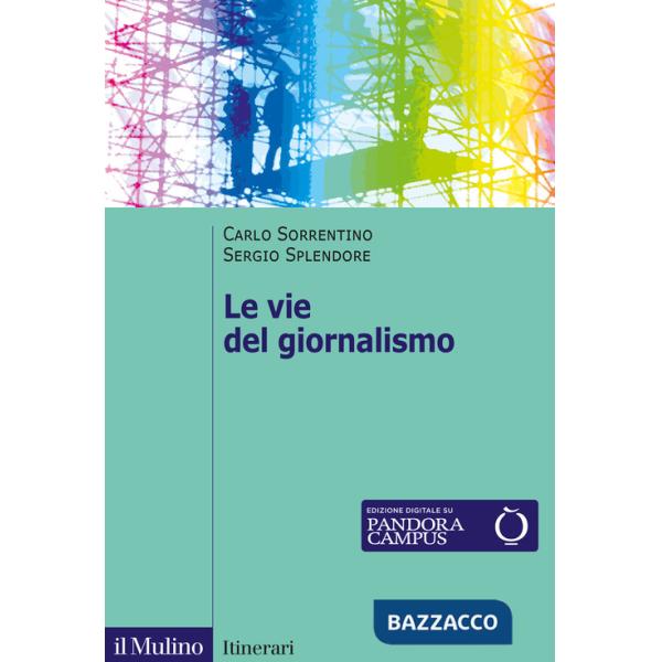 Vie del giornalismo. Come si raccontano i giornalisti italiani (Le)