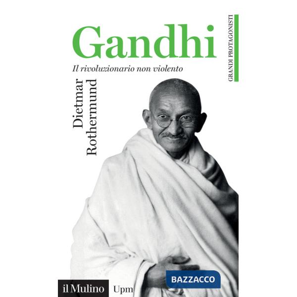 Gandhi. Il rivoluzionario non violento