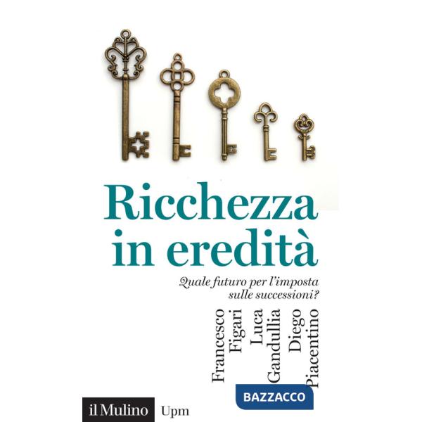 Ricchezza in eredità. Quale futuro per l'imposta sulle successioni?