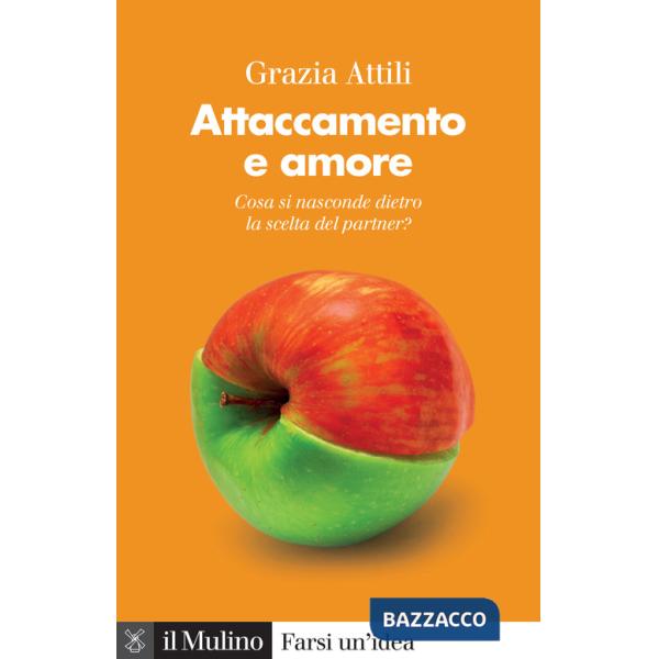 Attaccamento e amore. Che cosa si nasconde dietro la scelta del partner?