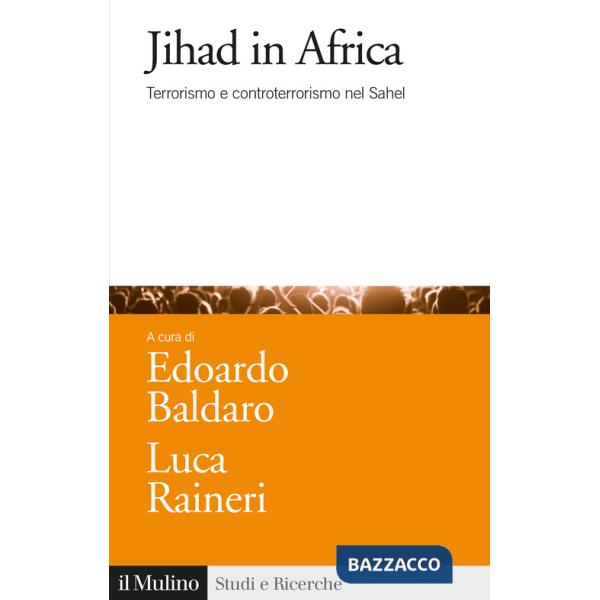 Jihad in Africa. Terrorismo e controterrorismo nel Sahel