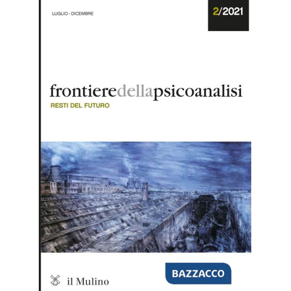 Frontiere della psicoanalisi (2021). Vol. 2: Resti del futuro
