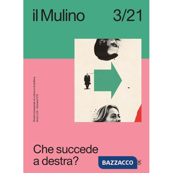 Mulino. Rivista trimestrale di cultura e di politica (2021) (Il). Vol. 3: Che succede a destra?