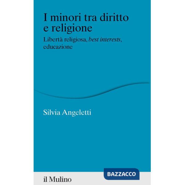 Minori tra diritto e religione. Libertà religiosa, best interests, educazione (I)