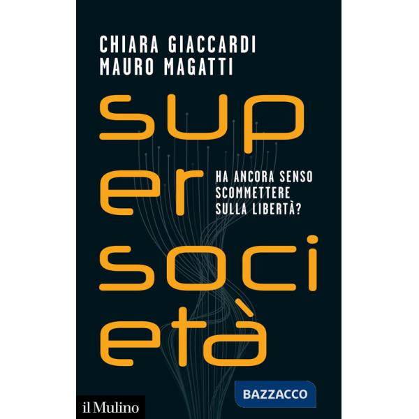 Supersocietà. Ha ancora senso scommettere sulla libertà?