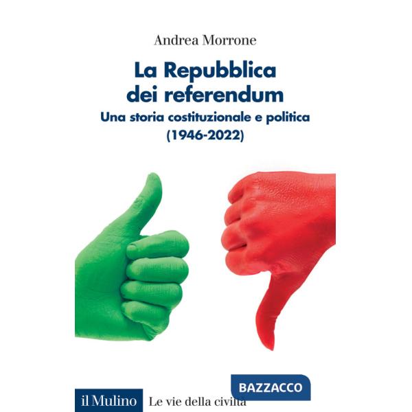 Repubblica dei referendum. Una storia costituzionale e politica (1946-2022) (La)