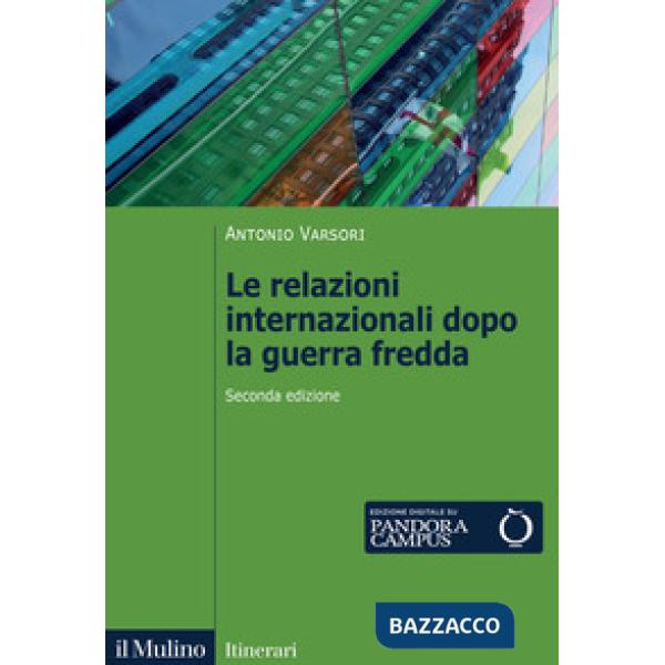 Relazioni internazionali dopo la guerra fredda. 1989-2022 (Le)