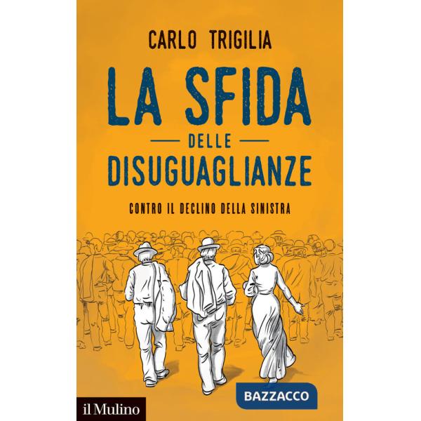 Sfida delle disuguaglianze. Contro il declino della sinistra (La)