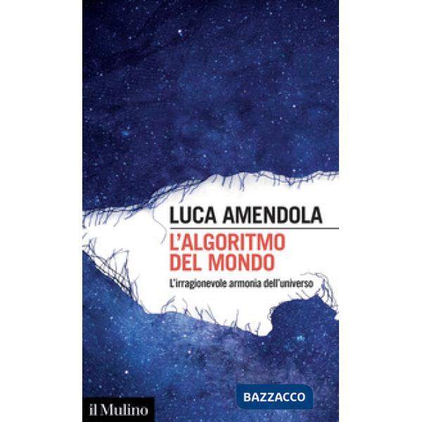 Algoritmo del mondo. L'irragionevole armonia dell'universo (L')