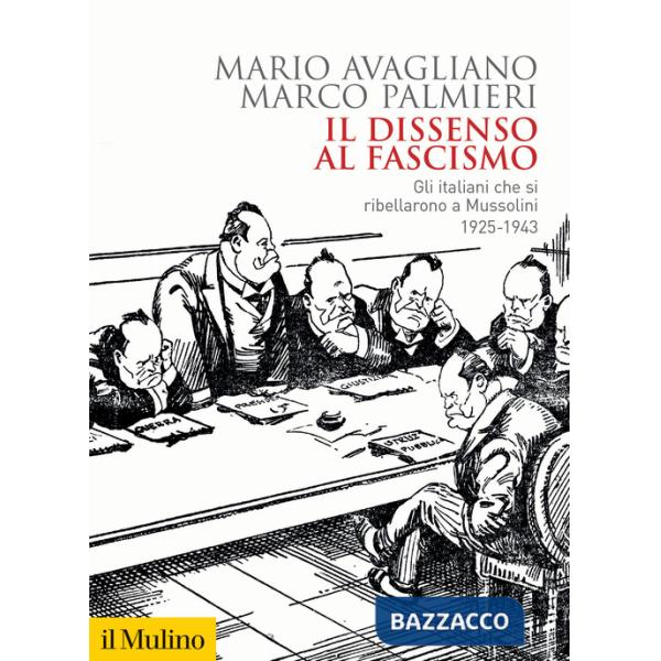 Dissenso al fascismo. Gli italiani che si ribellarono a Mussolini (1925-1943) (Il)