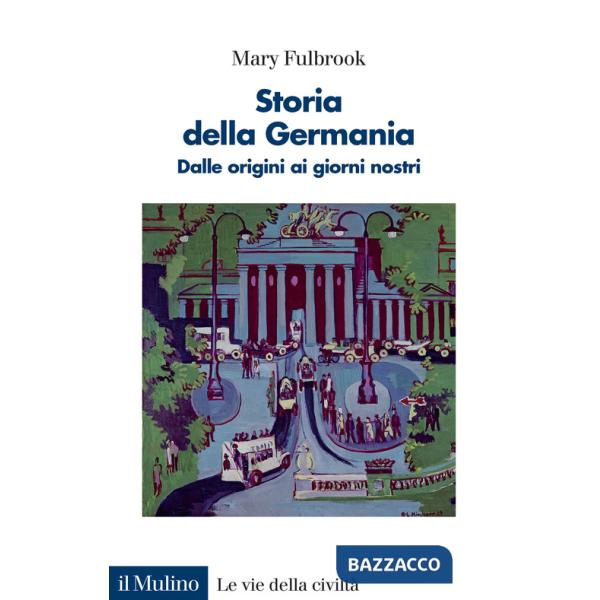 Storia della Germania. Dalle origini ai giorni nostri