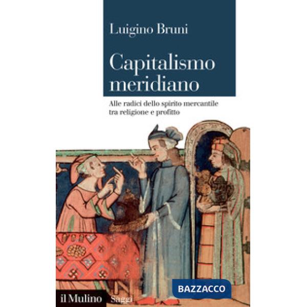 Capitalismo meridiano. Alle radici dello spirito mercantile tra religione e profitto