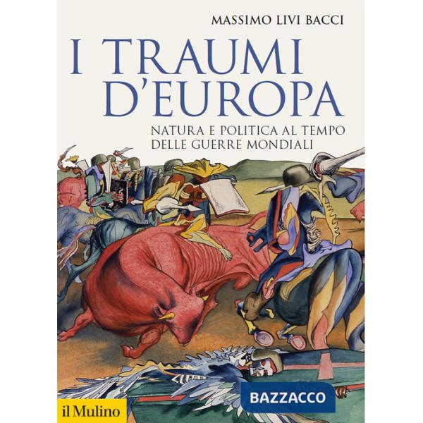 Traumi d'Europa. Natura e politica al tempo delle guerre mondiali (I)