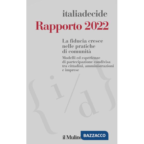 Rapporto 2022. La fiducia cresce nelle pratiche di comunità. Modelli ed esperienze di partecipazione condivisa tra cittadini, am