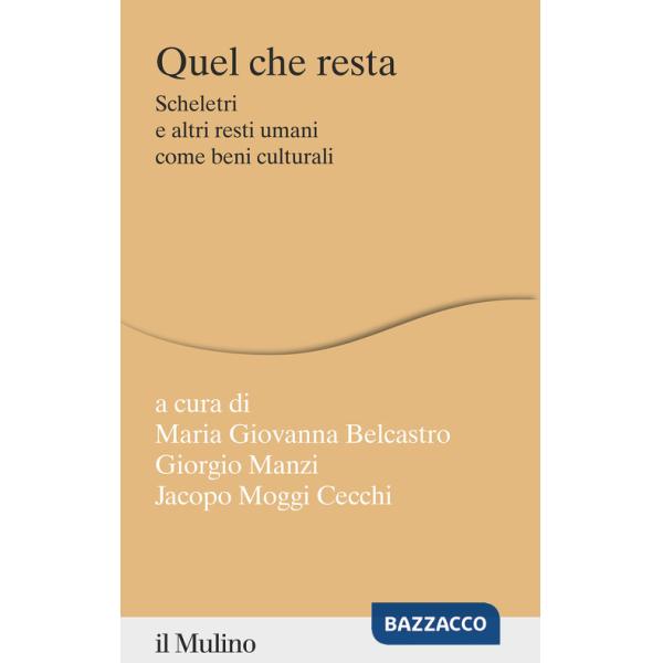 Quel che resta. Scheletri e altri resti umani come beni culturali