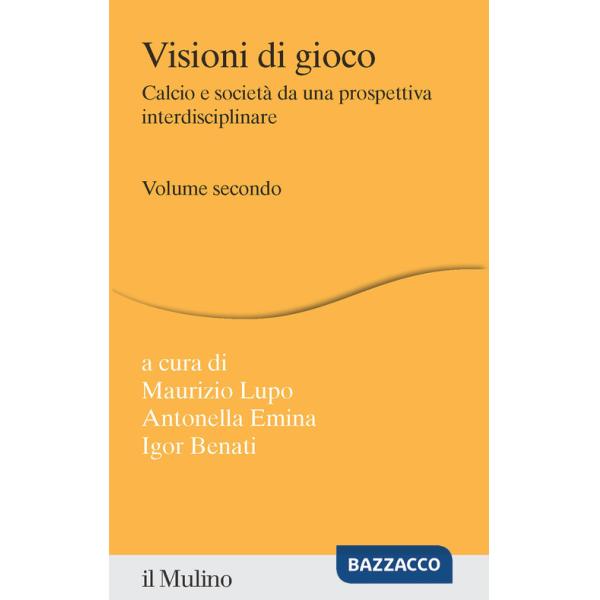 Visioni di gioco. Calcio e società da una prospettiva interdisciplinare. Vol. 2