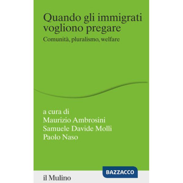 Quando gli immigrati vogliono pregare. Comunità, pluralismo, welfare