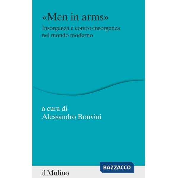 «Men in arms». Insorgenza e contro-insorgenza nel mondo moderno