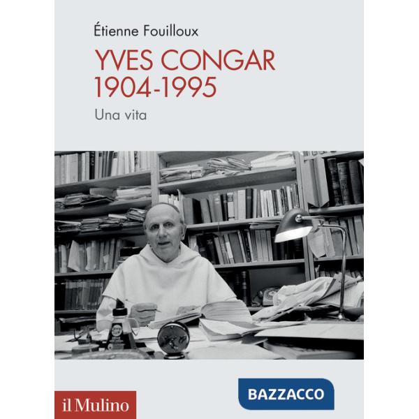 Yves Congar 1904-1995. Una vita