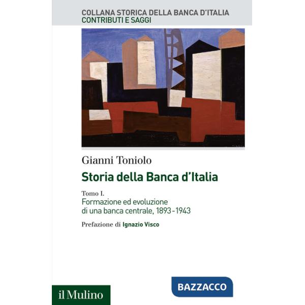 Storia della Banca d'Italia. Vol. 1: Formazione ed evoluzione di una banca centrale, 1893-1943